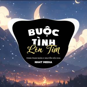 NH4T Media Music的專輯Buộc Tình Lên Tim (NH4T Remix Ver.2)