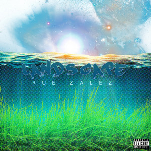 Listen to Landscape (Explicit) song with lyrics from Rue Zalez