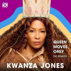 Album Queen Moves Only (The Remixes) (Explicit) from Kwanza Jones
