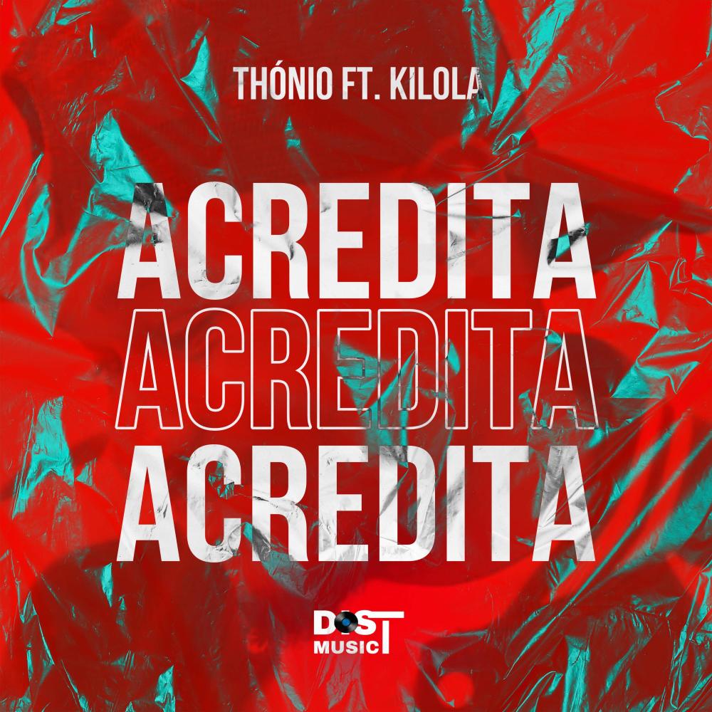 ACREDITA (feat. Thónio & Kilola) (Explicit)