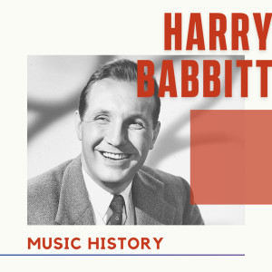 อัลบัม Harry Babbitt - Music History ศิลปิน Harry Babbitt