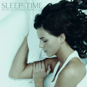 Album Sleep Time with Soothing Piano Jazz (Gentle Night Routine, Relaxing Nap, Mellow Piano Sounds) oleh Amazing Jazz Piano Background