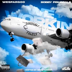 We Workin (feat. Bobby Fishscale & Bigga Rankin) (Explicit) dari Wes Fargo