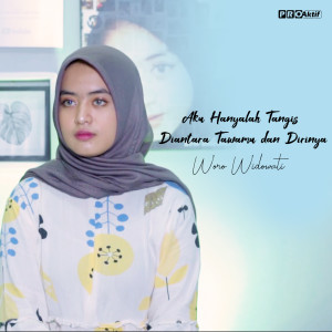 收听Woro Widowati的Aku Hanyalah Tangis Diantara Tawamu dan Dirinya歌词歌曲