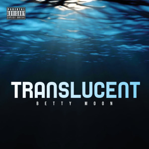Album Translucent (Explicit) from Betty Moon