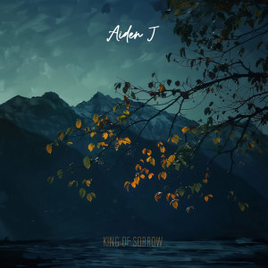 收聽Aiden J的King Of Sorrow歌詞歌曲