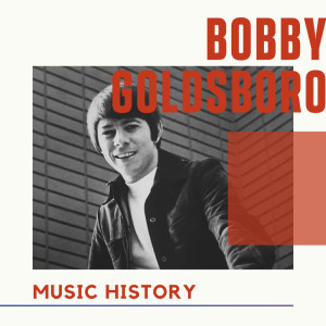 อัลบัม Bobby Goldsboro - Music History ศิลปิน Bobby Goldsboro
