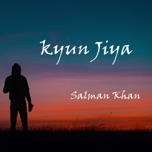 收聽Salman Khan的Kyun Jiya歌詞歌曲