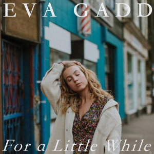 收聽Eva Gadd的For a Little While (Piano Demo)歌詞歌曲