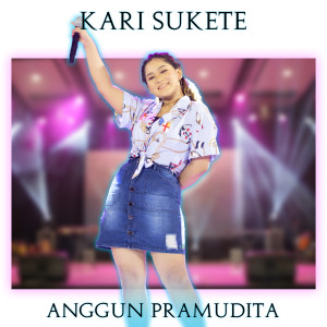 收聽Anggun Pramudita的Kari Sukete (Explicit)歌詞歌曲