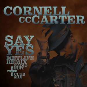 收聽Cornell C.C. Carter的Say Yes (Metlife Remix) (Club Mix|Metlife Remix)歌詞歌曲