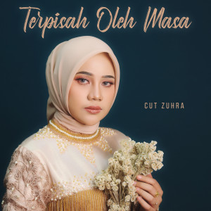 收聽Cut Zuhra的Terpisah Oleh Masa歌詞歌曲