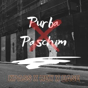 ดาวน์โหลดและฟังเพลง Purba Paschim (feat. Ease is Easy & REX MUSIC) (Explicit) พร้อมเนื้อเพลงจาก K-pass