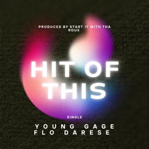 ดาวน์โหลดและฟังเพลง HIT OF THIS (feat. Flo Darese) พร้อมเนื้อเพลงจาก Young Gage