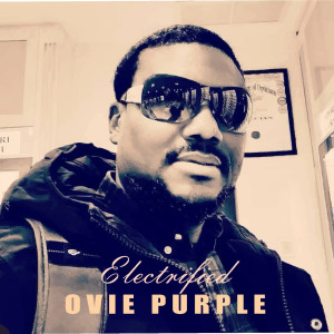 收听Ovie Purple的Electrified歌词歌曲