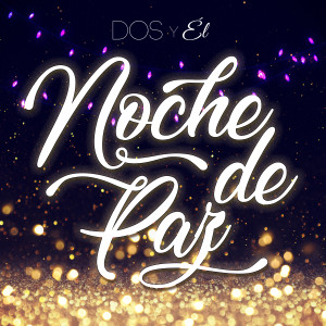 收聽Dos Y Él的Noche de Paz歌詞歌曲