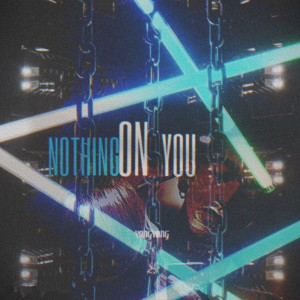 ดาวน์โหลดและฟังเพลง Nothing On You พร้อมเนื้อเพลงจาก YangYang