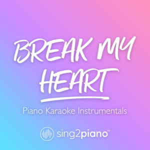 ดาวน์โหลดและฟังเพลง Break My Heart (Originally Performed by Dua Lipa) (Piano Karaoke Version) พร้อมเนื้อเพลงจาก Sing2Piano