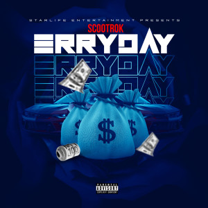 Listen to Erryday (Explicit) song with lyrics from ScootRok