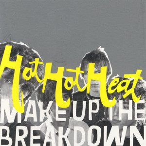 Hot Hot Heat的專輯Make Up The Breakdown