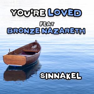 Bronze Nazareth的專輯You're Loved (feat. Bronze Nazareth) [Explicit]