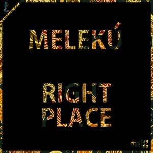 ดาวน์โหลดและฟังเพลง Right Place พร้อมเนื้อเพลงจาก Meleku