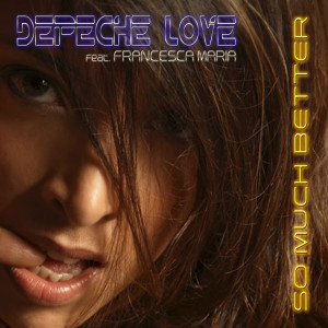 收聽Depeche Love的So Much Better (Ciskoman Remix)歌詞歌曲
