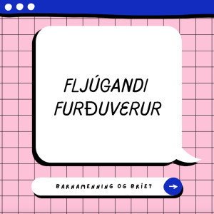 Listen to Fljúgandi furðuverur song with lyrics from Barnamenning