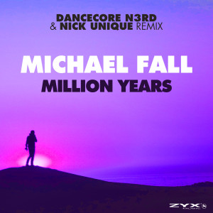 Michael Fall的專輯Million Years (Dancecore N3rd & Nick Unique Remix)