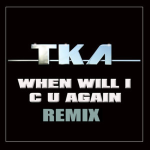 Listen to When Will I C U Again song with lyrics from TKA