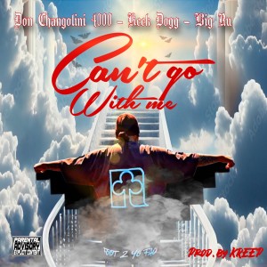 Don Changolini 4000的專輯Can't Go With Me (Explicit)