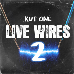 Kut One的專輯Live Wires 2 (Explicit)