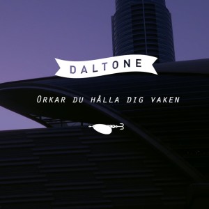 收聽Daltone的Orkar du hålla dig vaken (Explicit)歌詞歌曲