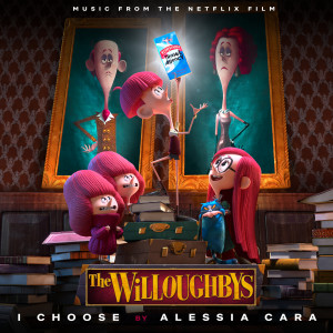 ดาวน์โหลดและฟังเพลง I Choose (From The Netflix Original Film "The Willoughbys") พร้อมเนื้อเพลงจาก Alessia Cara