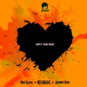 ดาวน์โหลดและฟังเพลง Empty Your Heart (feat. Acoustic Gmiye & YOSHIYUKI|Explicit) พร้อมเนื้อเพลงจาก Genii Blakk