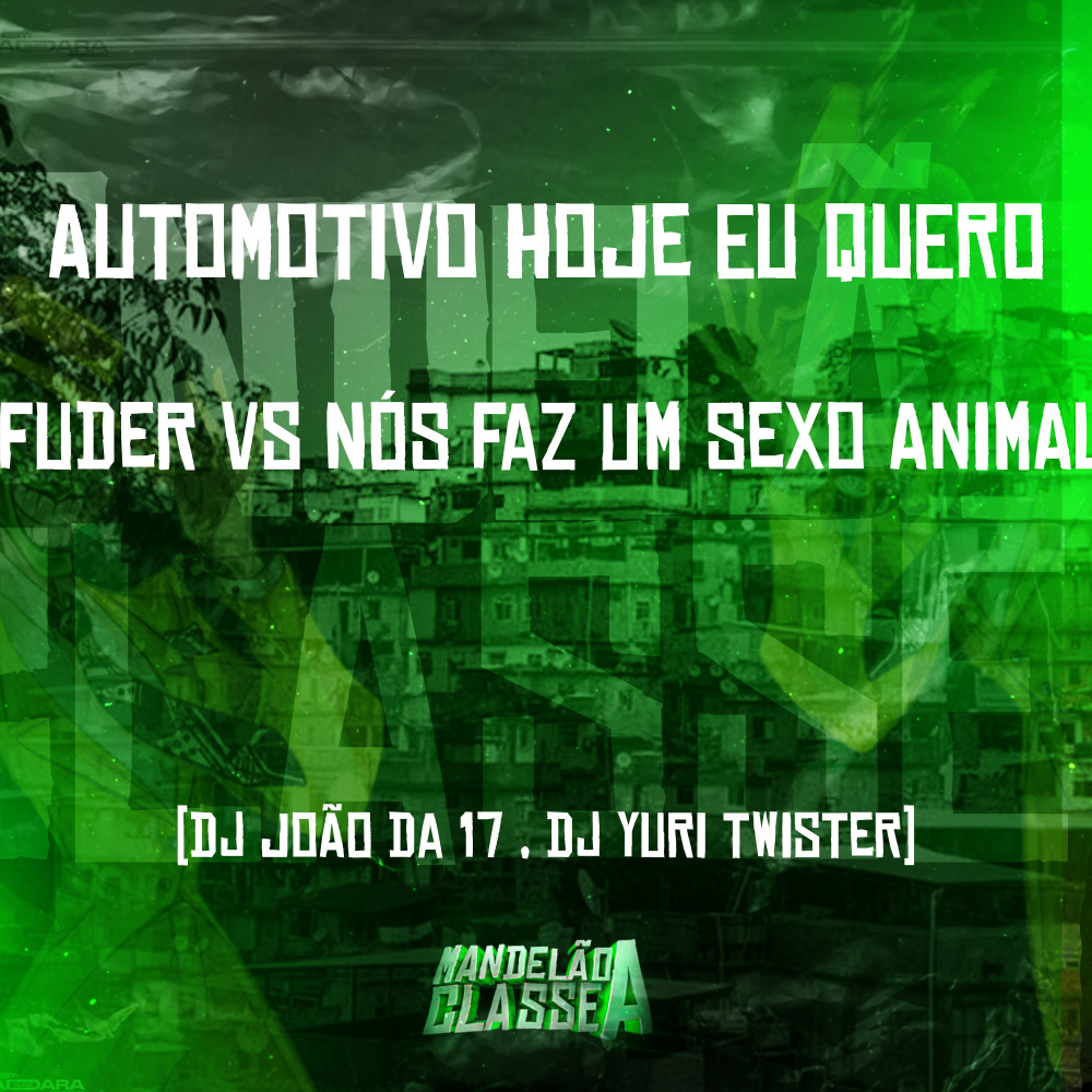 Automotivo Hoje Eu Quero Fuder Vs Nós Faz um Sexo Animal