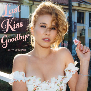 อัลบัม Last Kiss Goodbye ศิลปิน Haley Reinhart