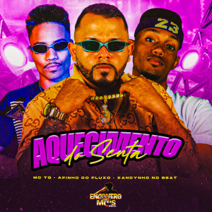 Listen to AQUECIMENTO DO SENTA (Explicit) song with lyrics from Afinho do Fluxo