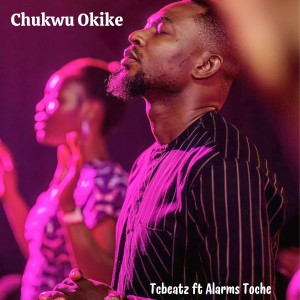 ดาวน์โหลดและฟังเพลง Chukwu Okike พร้อมเนื้อเพลงจาก Tcbeatz
