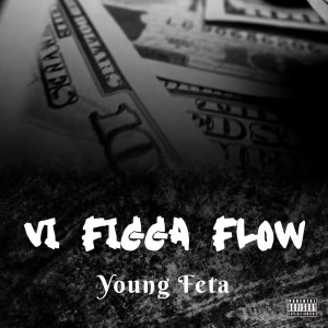 Album VI Figga Flow (Explicit) oleh Young Feta
