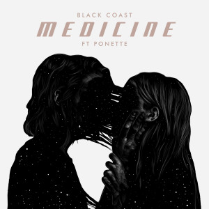 ดาวน์โหลดและฟังเพลง Medicine (feat. Ponette) พร้อมเนื้อเพลงจาก Black Coast