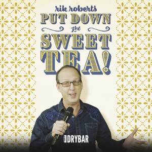 อัลบัม Put Down the Sweet Tea! ศิลปิน Rik Roberts