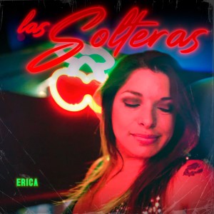 ดาวน์โหลดและฟังเพลง Las Solteras (En Vivo) พร้อมเนื้อเพลงจาก Erica