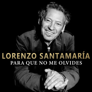 收聽Lorenzo Santamaria的Para que no me olvides (Versión 2023)歌詞歌曲