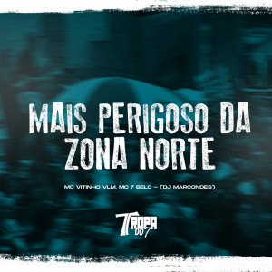 Listen to Mais perigoso da Zona Norte (Explicit) song with lyrics from MC 7 Belo