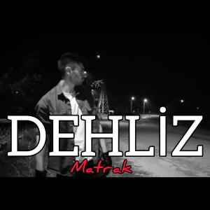 Dengarkan Dehliz lagu dari Matrak dengan lirik
