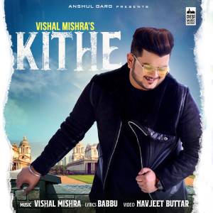 Listen to Kithe song with lyrics from Vishal Mishra