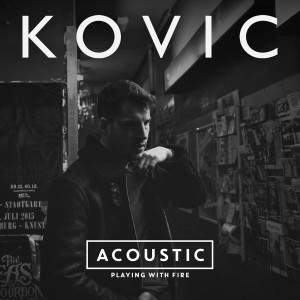 อัลบัม Playing with Fire (Acoustic) ศิลปิน Kovic