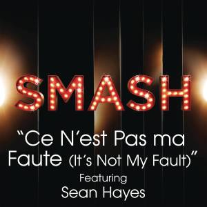 ดาวน์โหลดและฟังเพลง Ce N'est Pas Ma Faute (It's Not My Fault) (SMASH Cast Version) พร้อมเนื้อเพลงจาก SMASH Cast