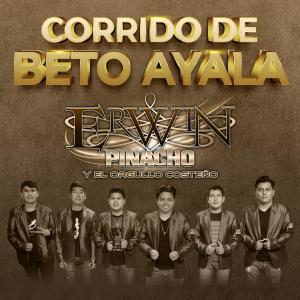 Listen to Corrido De Beto Ayala song with lyrics from Erwin Pinacho Y El Orgullo Costeno